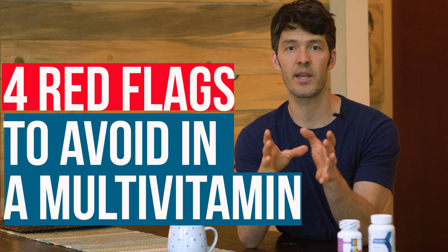 4 Red Flags to Avoid in a Multivitamin