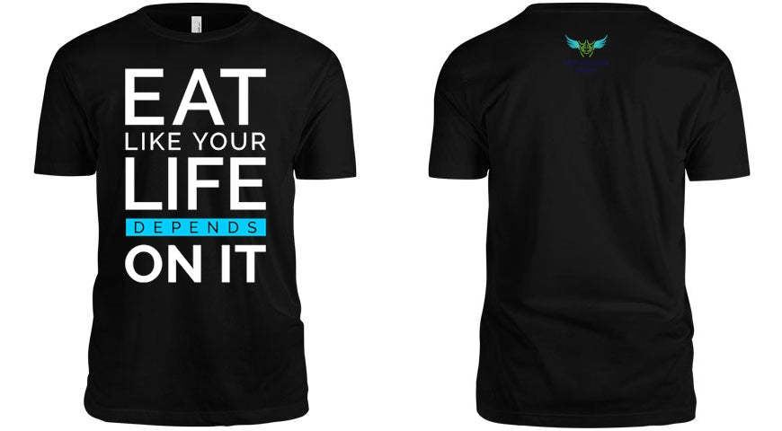 Eat Like Your Life Depends on It Tee Shirt