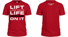 Lift Like Your Life Depends on It Tee Shirt