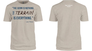 The Germ is Nothing, The Terrain is Everything Tee Shirt