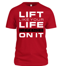 Lift Like Your Life Depends on It Tee Shirt