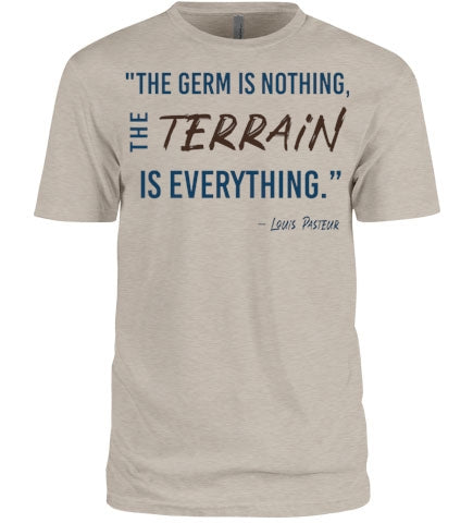 The Germ is Nothing, The Terrain is Everything Tee Shirt